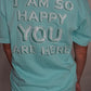 Happy You Are Here Tee