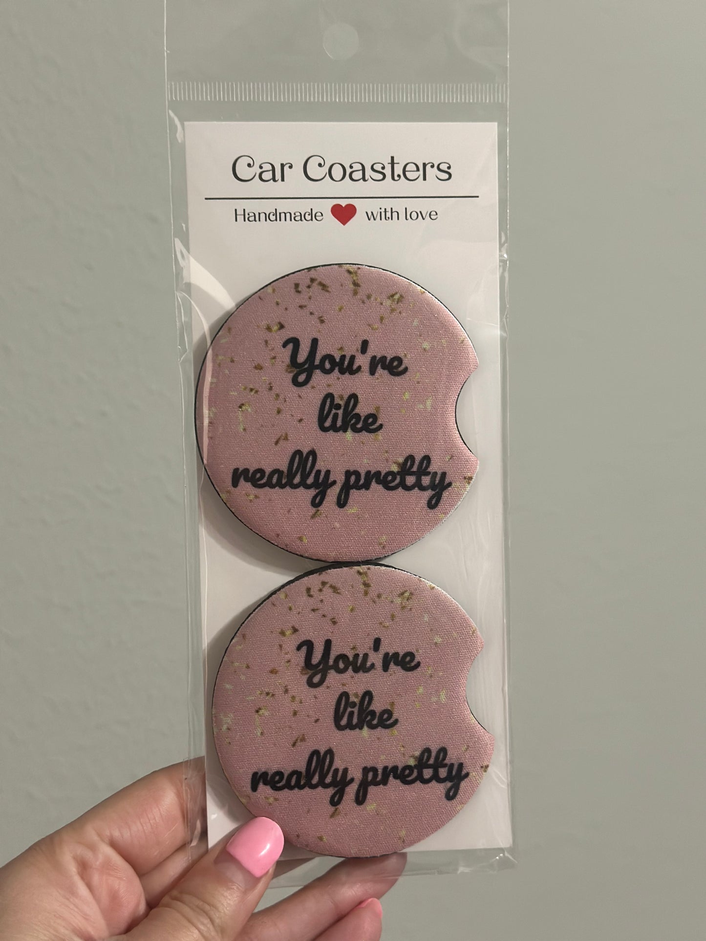 You’re Like Really Pretty Car Coasters