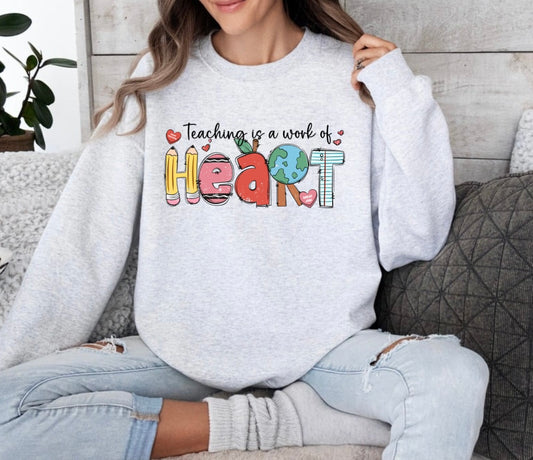 Teaching is A Work of Heart Sweatshirt