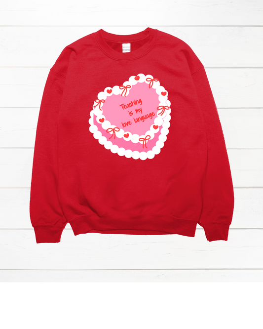 Teaching is My Love Language Sweatshirt